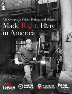 A worker in protective gear uses tongs to handle hot metal in a factory. Text reads “Made Right. Here in America” with logos for Ladish Valves, Smith Valves, Western Forge & Flange, and Penn Machine—leaders in flanges and forged AIS valves.